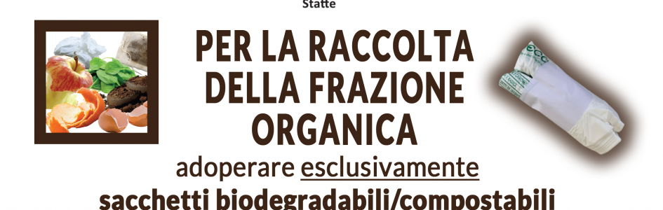 Raccolta Frazione organica: solo in sacchetti compostabili/biodegradabili